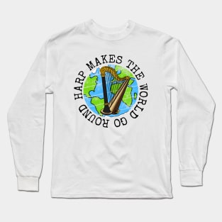 Harp Makes The World Go Round, Harpist Earth Day Long Sleeve T-Shirt